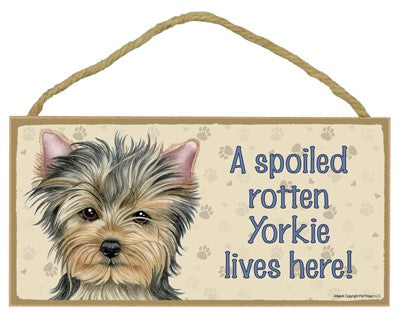 YORKIE SPOILED ROTTEN SIGN