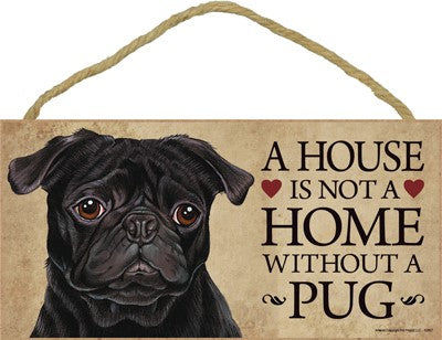 BLACK PUG A HOUSE IS PLAQUE