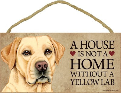 YELLOW LAB A HOUSE IS PLAQUE