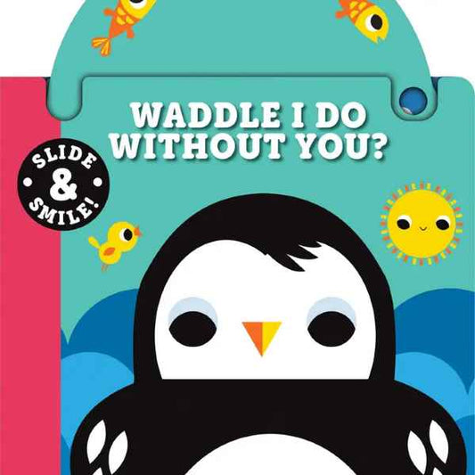 Waddle I Do Without You Slide BB