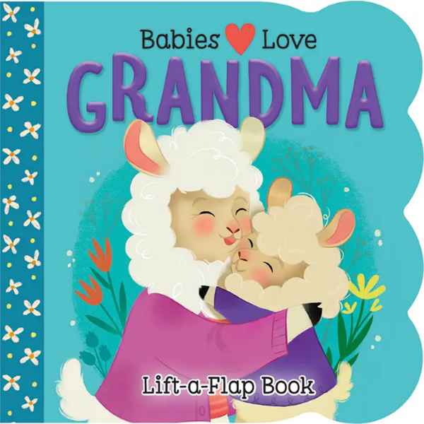 Babies Love Grandma Lift the Flap