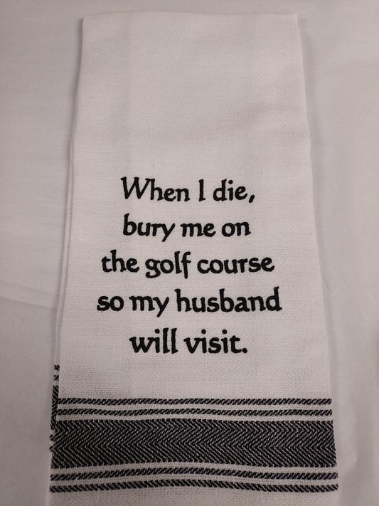 When I Die Bury Me Dish Towel