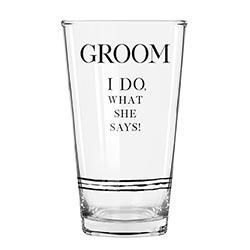I DO WHAT SHE SAYS PINT GLASS