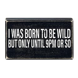 BORN TO BE WILD BOX SIGN