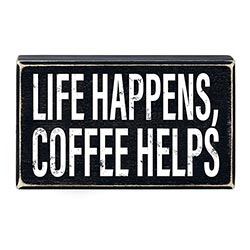 Life Happens Coffee Helps Box Sign