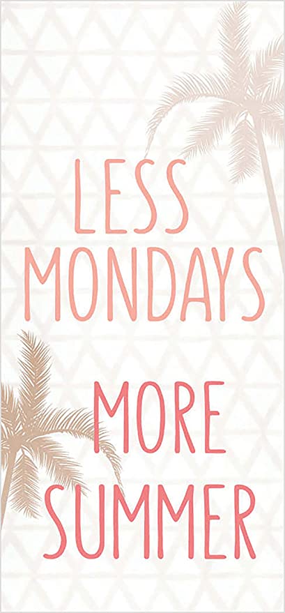 LESS MONDAYS 1.5X3.5 SIGN