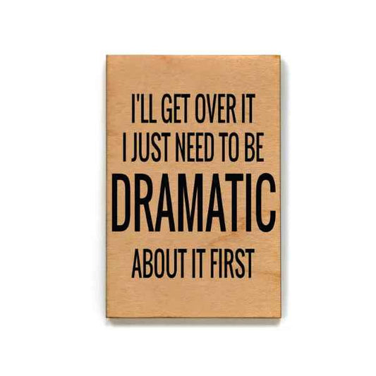 HAVE TO BE DRAMATIC MAGNET