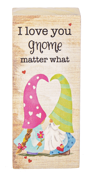 I LOVE YOU GNOME MATTER WHAT SIGN